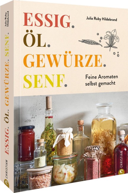 Essig. Öl. Gewürze. Senf. - Julia Ruby Hildebrand
