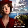 Cover-Bild zum Titel 'The Land Beneath Us Lib/E' von 'Sarah Sundin'