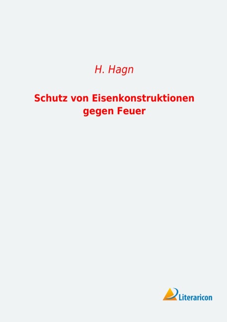 Schutz von Eisenkonstruktionen gegen Feuer - H. Hagn
