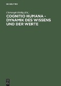 Cognitio humana - Dynamik des Wissens und der Werte - 