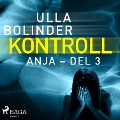 Cover-Bild zum Titel 'Kontroll - Anja - del 3' von 'Ulla Bolinder'