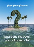 Cover-Bild zum Titel 'Questions That God Wants Answers To! (The Truth Seeker's Library, #31)' von 'Roger Henri Trepanier'
