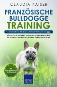 Cover-Bild zum Titel 'Französische Bulldogge Training - Hundetraining für Deine Französische Bulldogge' von 'Claudia Kaiser'