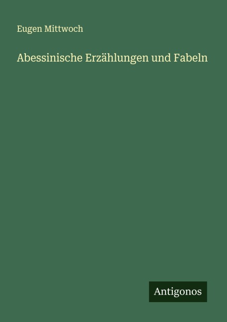 Abessinische Erzählungen und Fabeln - Eugen Mittwoch
