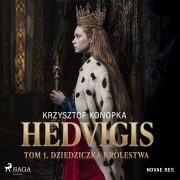 Cover-Bild zum Titel 'Hedvigis. Tom 1. Dziedziczka królestwa' von 'Krzysztof Konopka'