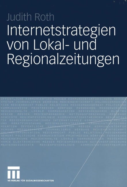 Internetstrategien von Lokal- und Regionalzeitungen - Judith Roth
