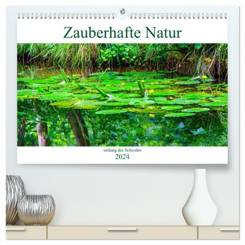 Zauberhafte Natur entlang der Schwalm (hochwertiger Premium Wandkalender 2024 DIN A2 quer), Kunstdruck in Hochglanz - Nina Schwarze
