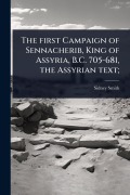 Cover-Bild zum Titel 'The first Campaign of Sennacherib, King of Assyria, B.C. 705-681, the Assyrian text;' von 'Sidney Smith'
