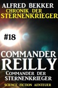 Cover-Bild zum Titel 'Commander Reilly #18: Commander der STERNENKRIEGER: Chronik der Sternenkrieger' von 'Alfred Bekker'