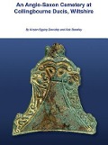 Cover-Bild zum Titel 'An Anglo-Saxon Cemetery at Collingbourne Ducis, Wiltshire' von 'Kirsten Egging Dinwiddy, Nick Stoodley'