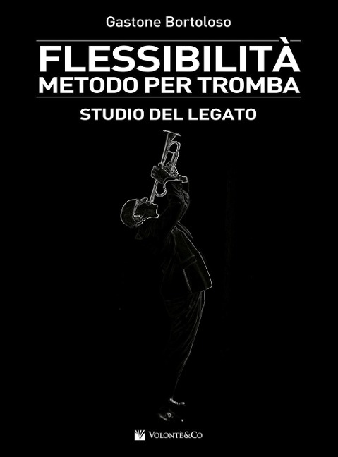 Flessibilità. Metodo per tromba. Studio del legato - Gastone Bortoloso