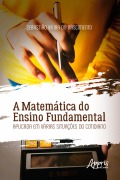 Cover-Bild zum Titel 'A Matemática do Ensino Fundamental Aplicada em Várias Situações do Cotidiano' von 'Sebastião Vieira do Nascimento'