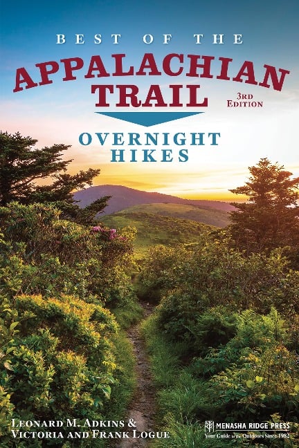 Best of the Appalachian Trail: Overnight Hikes - Leonard M. Adkins, Frank Logue, Victoria Logue