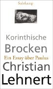 Korinthische Brocken - Christian Lehnert