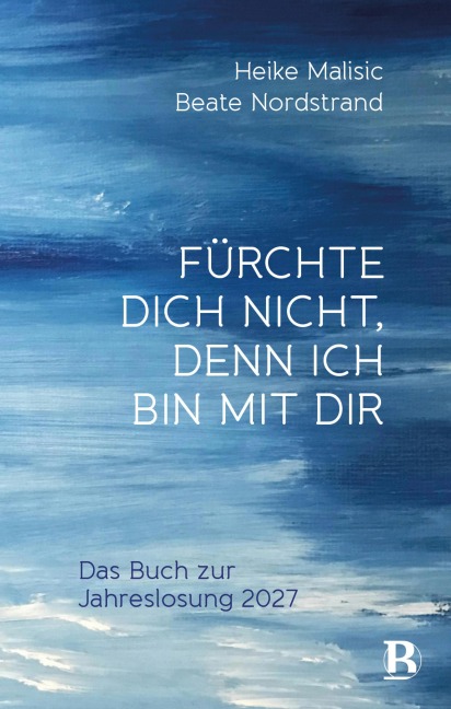 Fürchte dich nicht, denn ich bin mit dir - Beate Nordstrand, Heike Malisic