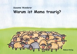 Cover-Bild zum Titel 'Warum ist Mama traurig?' von 'Susanne Wunderer'