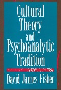 Cover-Bild zum Titel 'Cultural Theory and Psychoanalytic Tradition' von 'David Fisher'