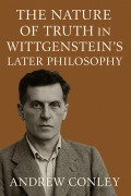 Cover-Bild zum Titel 'The Nature of Truth in Wittgenstein's Later Philosophy' von 'Andrew Conley'