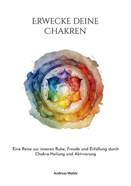Erwecke deine Chakren - Andreas Wehle