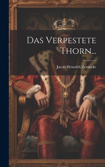 Das Verpestete Thorn... - Jacob Heinrich Zernecke