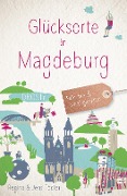 Cover-Bild zum Titel 'Glücksorte in Magdeburg' von 'Jens Tödter, Regina Tödter'
