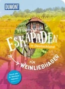 Cover-Bild zum Titel '52 kleine & große Eskapaden in Deutschland - Für Weinliebhaber' von 'Yvonne Weik, Sonja Anwar, Christine Röhling, Michelle Fiedler, Sarah Waltinger'