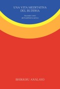 Cover-Bild zum Titel 'Una vita meditativa del Buddha. Secondo i testi del buddhismo antico' von 'Bhikkhu Analayo'