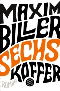 Cover-Bild zum Titel 'Sechs Koffer' von 'Maxim Biller'