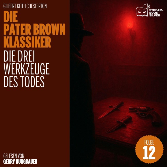 Die drei Werkzeuge des Todes (Die Pater Brown Klassiker, Folge 12) - Gilbert Keith Chesterton