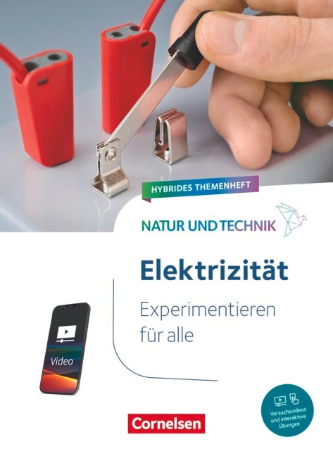 Natur und Technik Naturwissenschaften: Hybrides Themenheft - Experimentieren für alle - Elektrizität - 