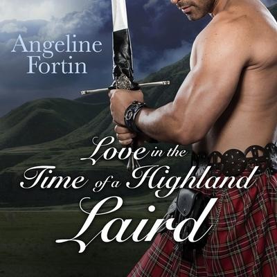 Love in the Time of a Highland Laird Lib/E - Angeline Fortin