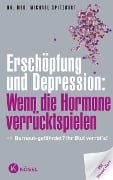 Cover-Bild zum Titel 'Erschöpfung und Depression: Wenn die Hormone verrücktspielen' von 'Michael Spitzbart'