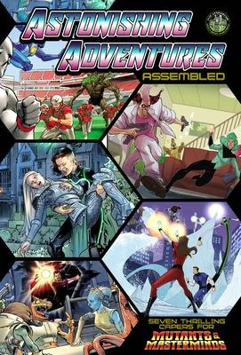 Astonishing Adventures Assembled! - E a Bresnick, Crystal Frasier, Jason Keeley, Steve Kenson, Amber E Scott
