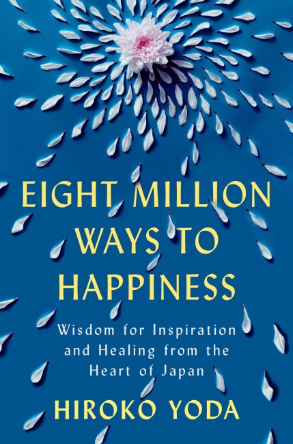 Eight Million Ways to Happiness - Hiroko Yoda