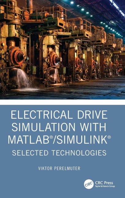 Electrical Drive Simulation with MATLAB/Simulink - Viktor Perelmuter