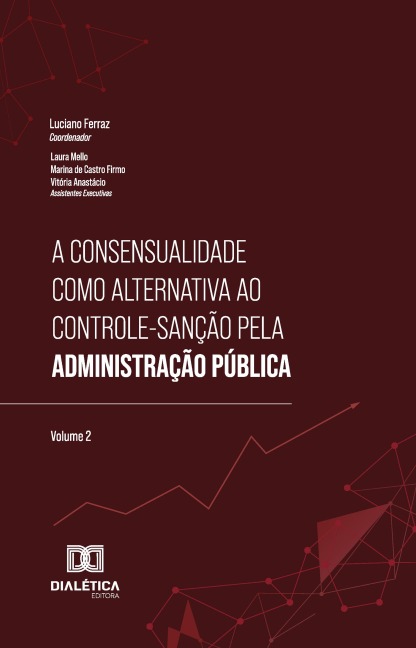 A consensualidade como alternativa ao controle-sanção pela Administração Pública - Luciano Ferraz
