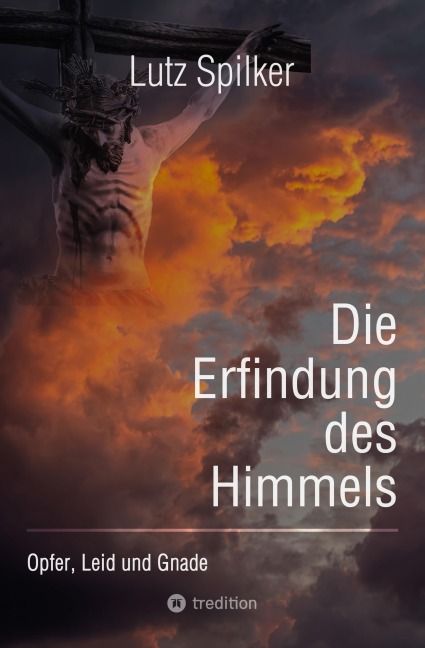 Die Erfindung des Himmels - Lutz Spilker