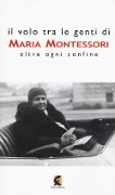 Cover-Bild zum Titel 'Il volo tra le genti di Maria Montessori. Oltre ogni confine' von ''