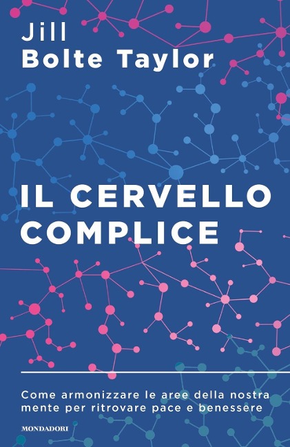 Il cervello complice. Come armonizzare le aree della nostra mente per ritrovare pace e benessere - Jill Bolte Taylor