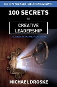 100 Secrets to Creative Leadership - Michael Droske