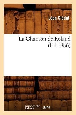 La Chanson de Roland (Éd.1886) - Sans Auteur