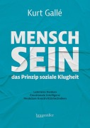 Cover-Bild zum Titel 'Mensch sein - Das Prinzip soziale Klugheit' von 'Kurt Gallé'