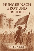 Cover-Bild zum Titel 'Hunger nach Brot und Freiheit' von 'Nathalie Corinne Aeby'