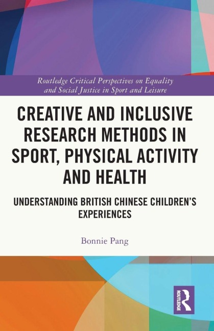 Creative and Inclusive Research Methods in Sport, Physical Activity and Health - Bonnie Pang