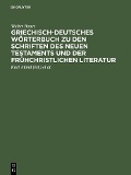 Griechisch-deutsches Wörterbuch zu den Schriften des Neuen Testaments und der frühchristlichen Literatur - Walter Bauer