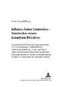 Cover-Bild zum Titel 'Johann Amos Comenius - Vordenker eines kreativen Friedens' von ''