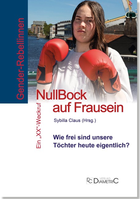 Gender-Rebellinnen: Null Bock auf Frausein - Sybilla Claus