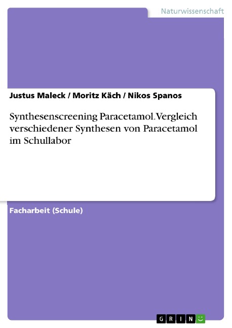 Synthesenscreening Paracetamol. Vergleich verschiedener Synthesen von Paracetamol im Schullabor - Justus Maleck, Moritz Käch, Nikos Spanos