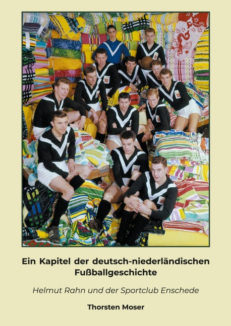 Ein Kapitel der deutsch-niederländischen Fußballgeschichte - Thorsten Moser