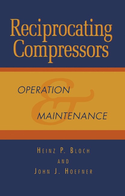 Reciprocating Compressors: - Heinz P. Bloch, John J. Hoefner